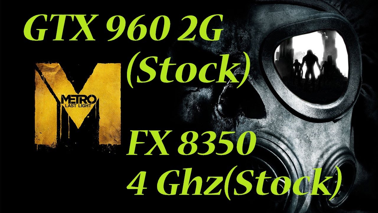 Metro Last Light Ultra Benchmark (GTX 960 with FX 8350) 900p