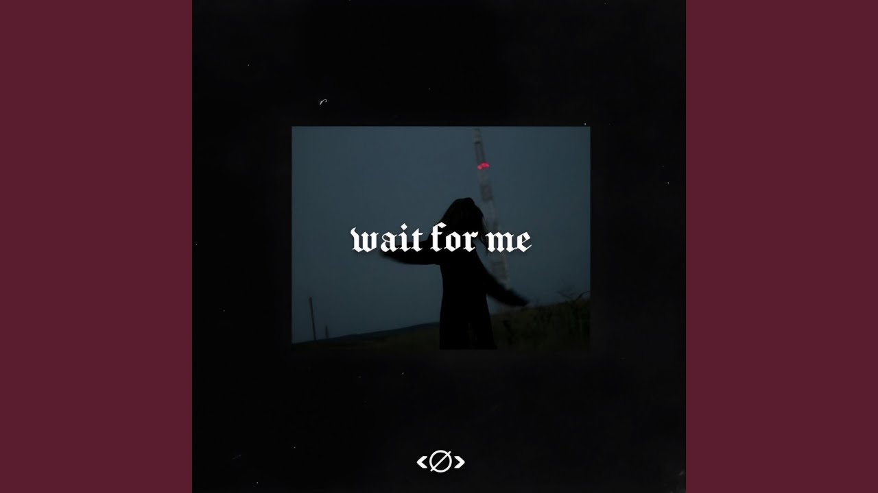 wait for me - YouTube