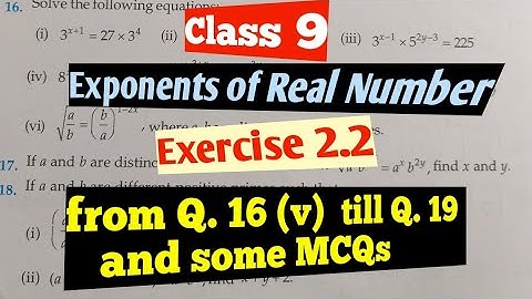 R D Sharma  class 9 Ex.2.2 (Exponents of real numbers) from Q.16 (v) to Q. 19 and some MCQS.