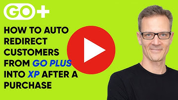 How to Redirect Customers Automatically From Go Plus into Xperiencify