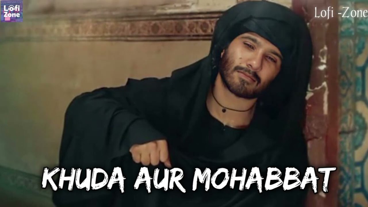 Khuda Aur Mohabbat (Slowed Reverb) Rahat Fateh Ali Khan_ Nisha Asher_Lofi-Zone