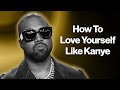 Kanye west  how to love yourself like kanye loves kanye