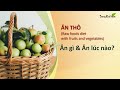 Thực hành ăn thô: ĂN LÚC NÀO & ĂN GÌ?