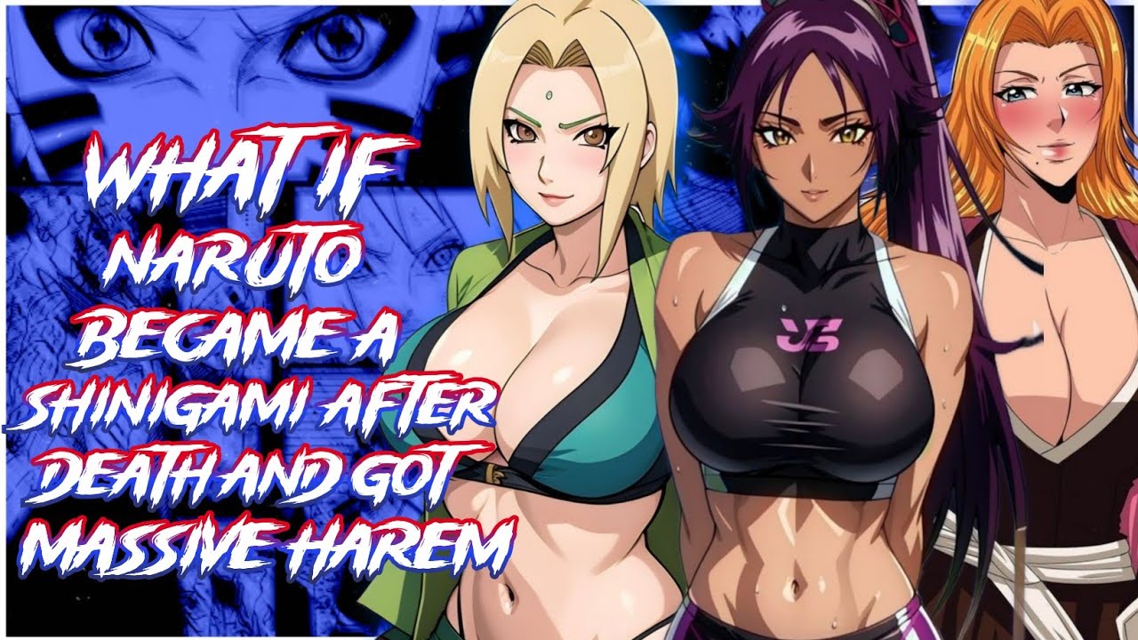 What if Naruto Became a Shinigami After Death and got harem || MOVIE 