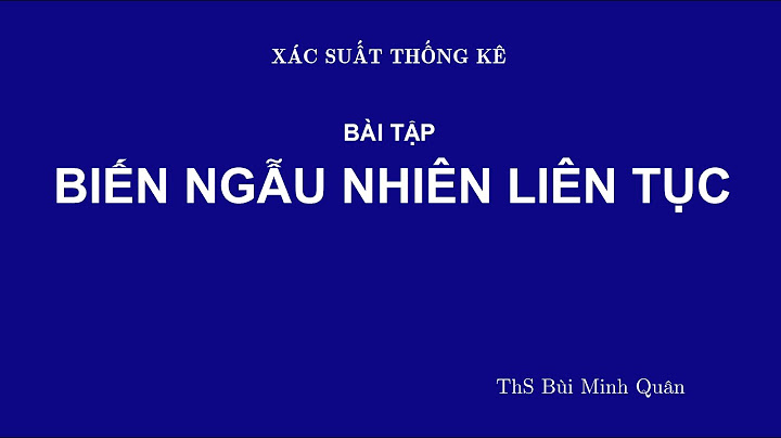 Bài tập biến ngẫu nhiên liên tục có lời giải năm 2024