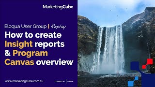 Eloqua User Group | Insight reporting & Program Canvas | Americas & EMEA Episode