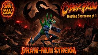 DRAW-MUH STREAM! CYBERFROG: Meeting Skorpeone pt 1