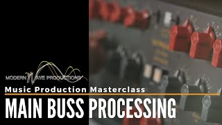 Main Buss Processing Modern Wave Productions