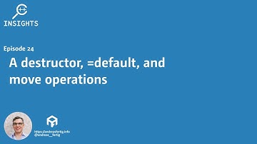 C++ Insights - Episode 24: A destructor, =default, and move operations