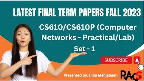 CS610 / 610P (Computer Networks - Practical / Lab) Final Term Paper Fall 2023 - Set 1