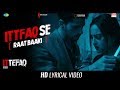 Ittefaq se raat baaki  lyrical  ittefaq  sidharth malhotra  sonakshi sinha  akshaye khanna