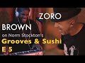 Grooves &amp; Sushi with Norm Stockton: Episode 5 (Tangibly Teriyaki) feat. Eddie Brown, Zoro &amp; more!