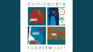 Video thumbnail of "Robert Wyatt - Hasta Siempre Comandante"