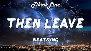 BeatKing - Then Leave (Lyrics) | Get that bread, get that head, then leave, peace out'