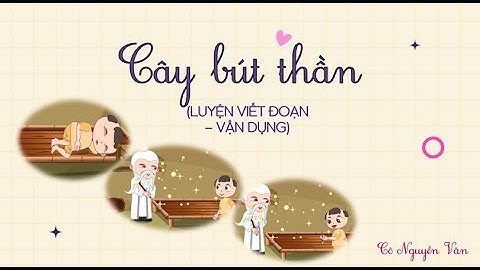 Bài 32: Cây bút thần (Luyện viết đoạn - Vận dụng) - Tiếng Việt 3 - Kết nối tri thức... [OLM.VN]