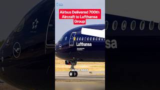 Airbus 700th Aircraft Delivered to Lufthansa. #shorts