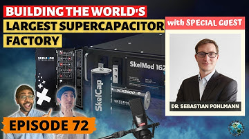 Building the World’s Largest Supercapacitor Factory (ft. Dr. Sebastian Pohlmann) | Ep. 72