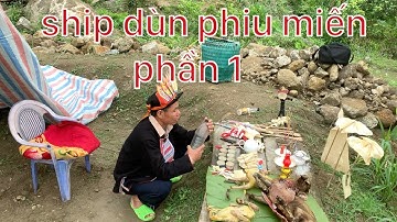 lễ cúng thần rừng li kì, ship dùn phiu miến# phần 1