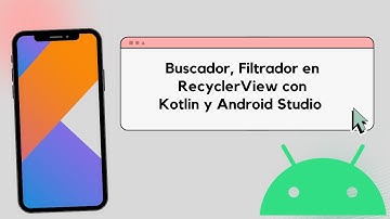 Buscador, filtrador en RecyclerView con Kotlin y Android Studio