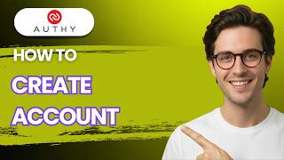 How to Create an Authy Account [2026 Full Guide]