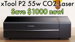 Save $1000 on the new 55 watt CO2 laser cutter -  xTool P2
