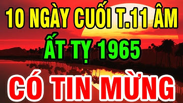 Hé Lộ Bí Mật Động Trời: Ất Tỵ 1965 Đúng 10 Ngày Cuối T.11 Âl, Vét Cạn Lộc Trời, Trúng Lớn Đổi Đời
