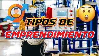 TIPOS DE EMPRENDIMIENTO 💰🔥