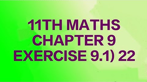 11TH MATHS/CHAPTER 9/EXERCISE 9.1) 22(@MATHS STUDENT)