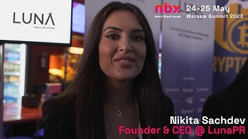 Nikita Sachdev - Founder & CEO @ LunaPR on Next Block Expo -Warsaw Summit 2023
