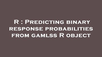 R : Predicting binary response probabilities from gamlss R object