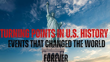 Turning Points in U S  History EVENTS That Changed the World Forever 2