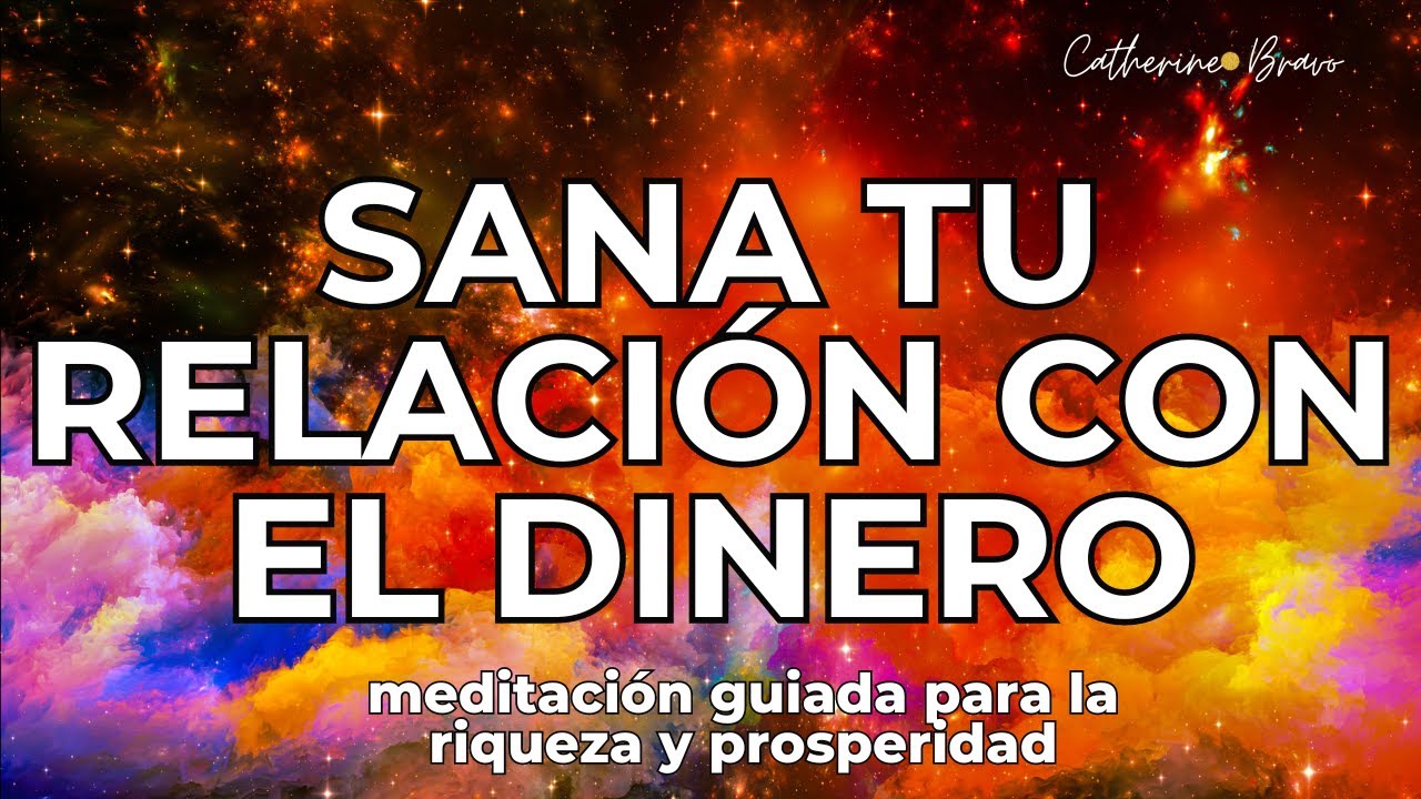 MEDITACIÓN PARA LA RIQUEZA Y ABUNDANCIA | SANA TU RELACIÓN CON EL ...