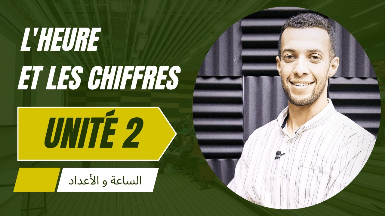 Unité 2 / L'heure et les chiffres