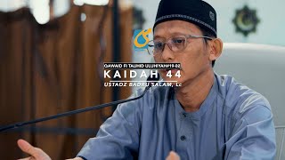 Kaidah 44 - Kaidah Tauhid Uluhiyah #19-02 -  Ust Badru Salam, Lc