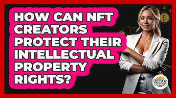 How Can NFT Creators Protect Their Intellectual Property Rights? - CryptoBasics360.com