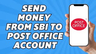 How to Send Money From SBI to Post Office Account (2025)