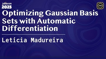 Optimizing Gaussian Basis Sets with Automatic Differentiation | Madureira | JuliaCon Global 2025