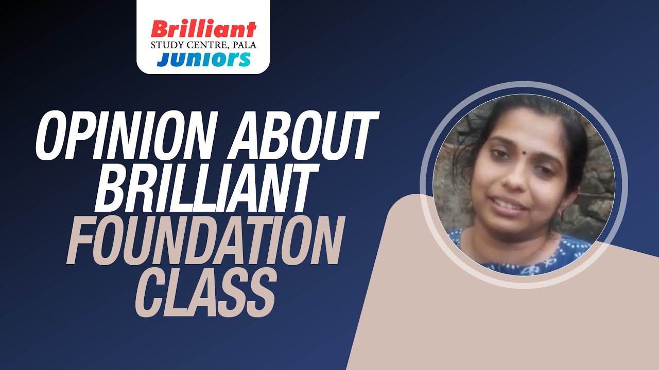 Opinion About Brilliant Foundation Class | Brilliant Study Centre Pala Juniors