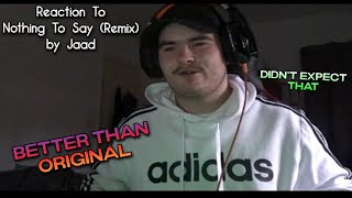 Reaction To [Nothing To Say Remix by Jaad]
