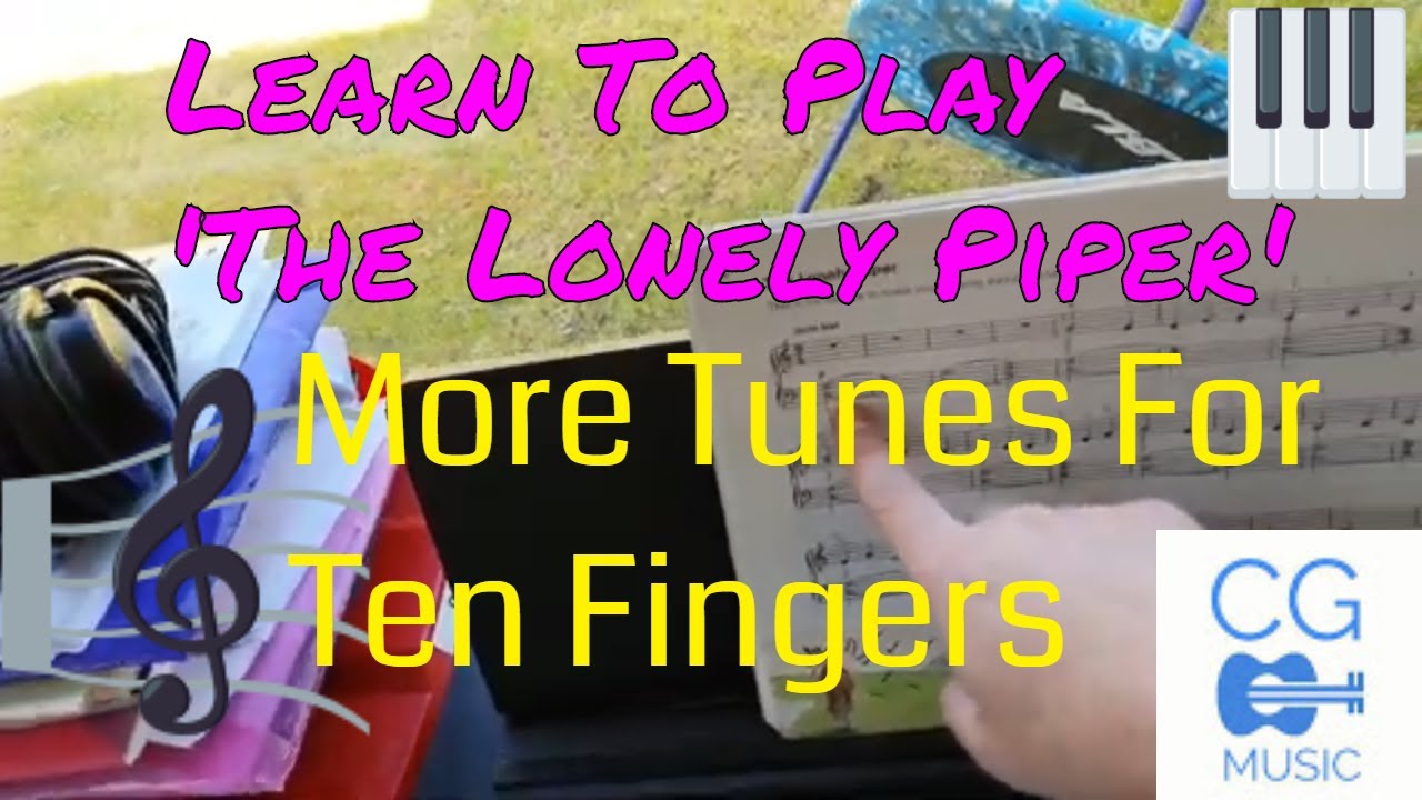 More Tunes For Ten Fingers 'Lonely Piper' Piano Lesson YouTube More Tunes For Ten Fingers 'Lonely Piper' Piano Lesson YouTube