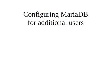 Configuring MariaDB for additional users