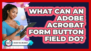 What Can An Adobe Acrobat Form Button Field Do? - Design Tool Unlocked
