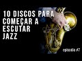 Quer aprender jazz? Comece com esses 10 discos