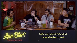 Siapa main twitter tak kenal Anep @brgsjks memang noob #APACITER? (PODCAST MALAYSIA)