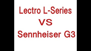Lectroconics L-Series vs. Sennheiser G3 buyer