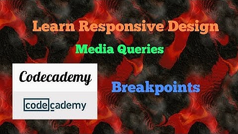 Breakpoints, Codecademy, Learn Responsive Design, Media Queries