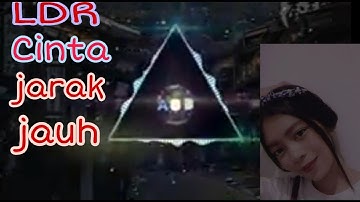 DJ LDR CINTA JARAK JAUH !!