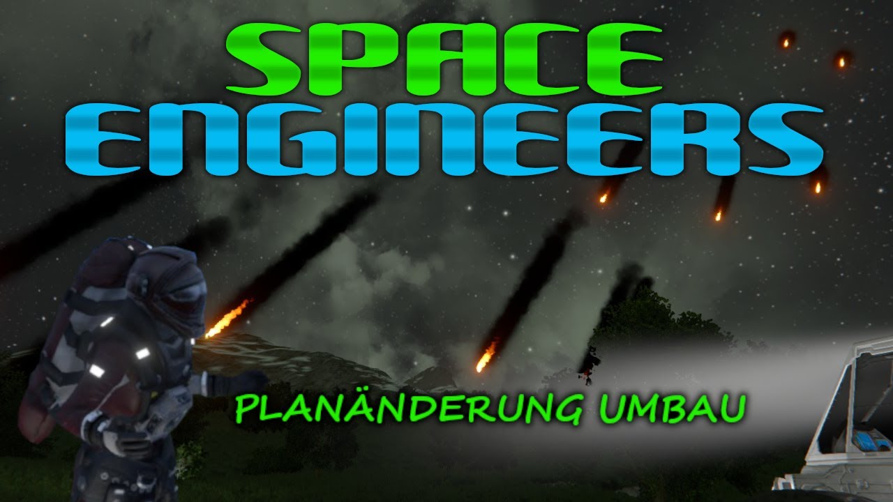 Space Engineers Folge #005 Planänderung Umbau 😩 - YouTube