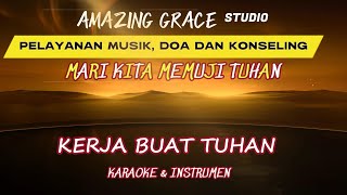 Karaoke & Instrumen Lagu Rohani || KERJA BUAT TUHAN