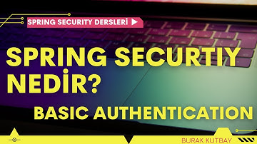 Spring Security Nedir? Basic Authentication - Ders - 1